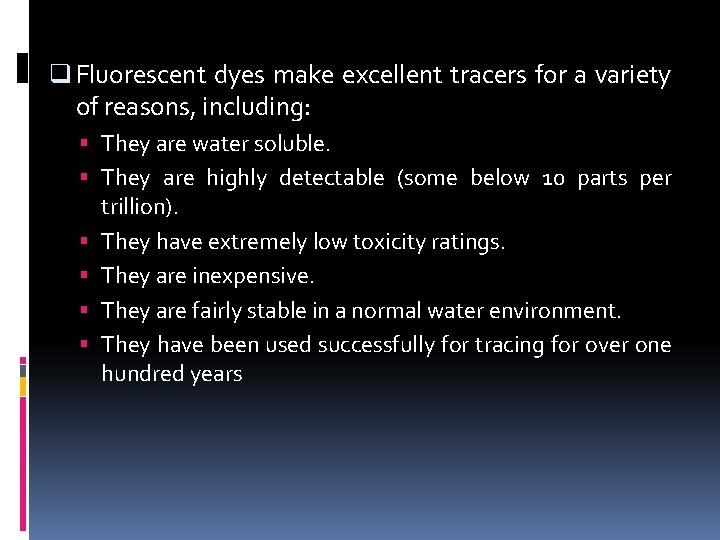 q Fluorescent dyes make excellent tracers for a variety of reasons, including: They are
