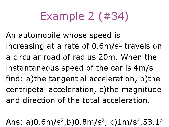 Example 2 (#34) An automobile whose speed is increasing at a rate of 0.