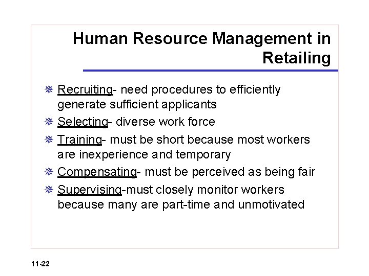Human Resource Management in Retailing ¯ Recruiting- need procedures to efficiently generate sufficient applicants