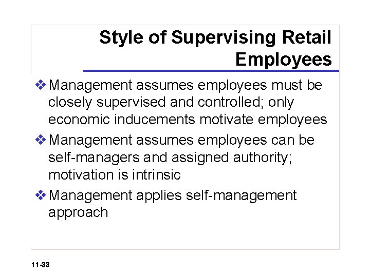Style of Supervising Retail Employees v Management assumes employees must be closely supervised and