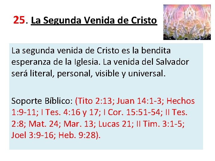 25. La Segunda Venida de Cristo La segunda venida de Cristo es la bendita