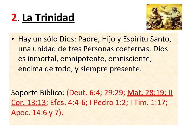 2. La Trinidad • Hay un sólo Dios: Padre, Hijo y Espíritu Santo, una