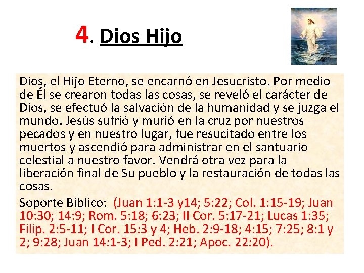 4. Dios Hijo Dios, el Hijo Eterno, se encarnó en Jesucristo. Por medio de