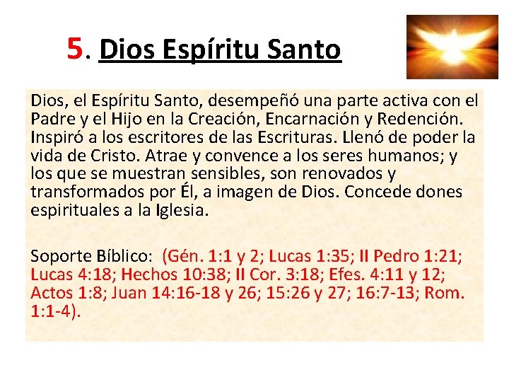 5. Dios Espíritu Santo Dios, el Espíritu Santo, desempeñó una parte activa con el