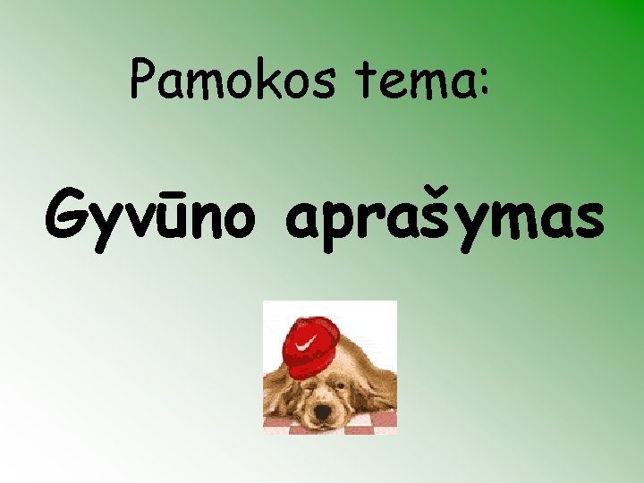 Pamokos tema: Gyvūno aprašymas 