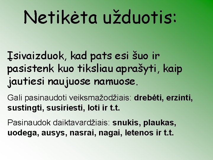 Netikėta užduotis: Įsivaizduok, kad pats esi šuo ir pasistenk kuo tiksliau aprašyti, kaip jautiesi