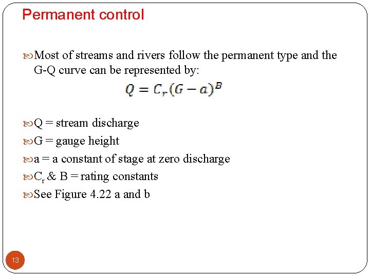 Permanent control Most of streams and rivers follow the permanent type and the G-Q