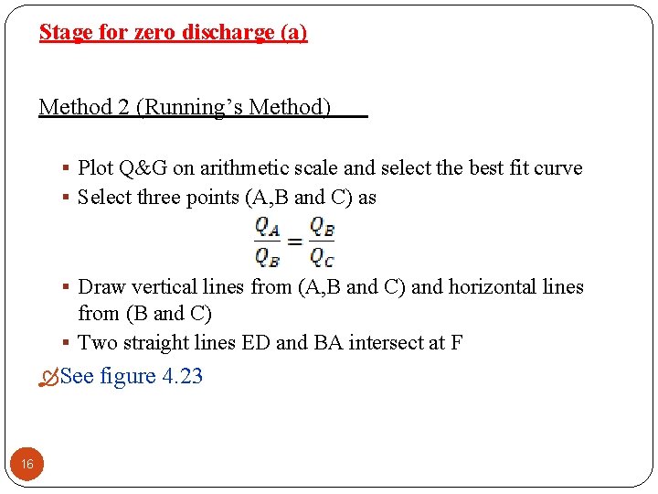 Stage for zero discharge (a) Method 2 (Running’s Method) § Plot Q&G on arithmetic