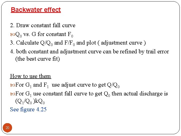 Backwater effect 2. Draw constant fall curve Q 0 vs. G for constant F