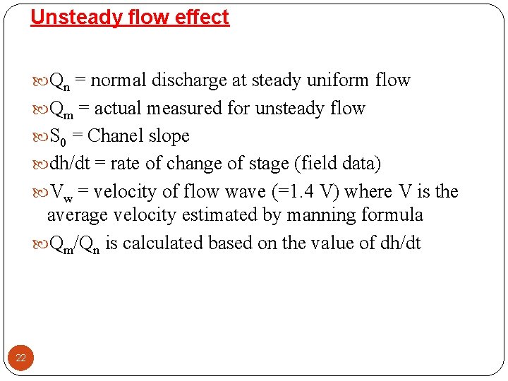 Unsteady flow effect Qn = normal discharge at steady uniform flow Qm = actual