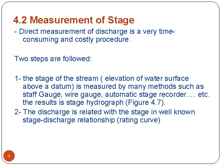 4. 2 Measurement of Stage - Direct measurement of discharge is a very timeconsuming