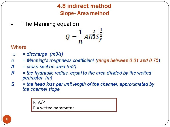 4. 8 indirect method Slope- Area method - The Manning equation Where Q n