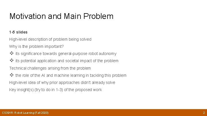 Motivation and Main Problem 1 -5 slides High-level description of problem being solved Why