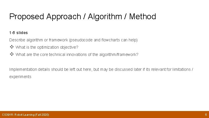 Proposed Approach / Algorithm / Method 1 -5 slides Describe algorithm or framework (pseudocode