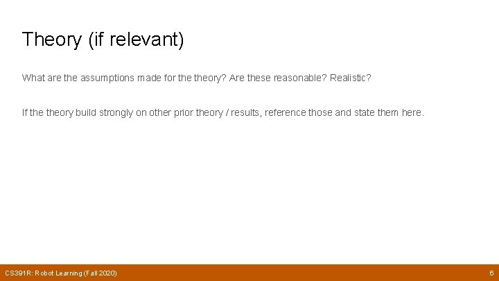 Theory (if relevant) What are the assumptions made for theory? Are these reasonable? Realistic?