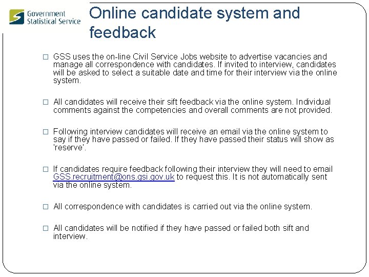 Online candidate system and feedback � GSS uses the on-line Civil Service Jobs website