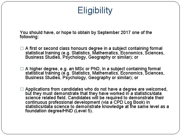 Eligibility You should have, or hope to obtain by September 2017 one of the