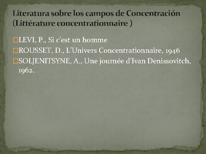 Literatura sobre los campos de Concentración (Littérature concentrationnaire ) �LEVI, P. , Si c’est