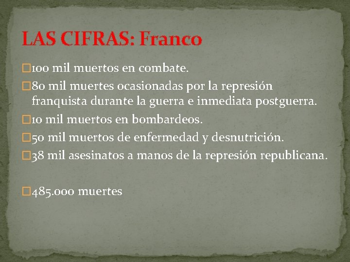 LAS CIFRAS: Franco � 100 mil muertos en combate. � 80 mil muertes ocasionadas