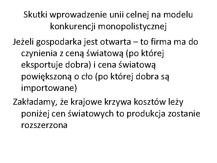 Skutki wprowadzenie unii celnej na modelu konkurencji monopolistycznej Jeżeli gospodarka jest otwarta – to