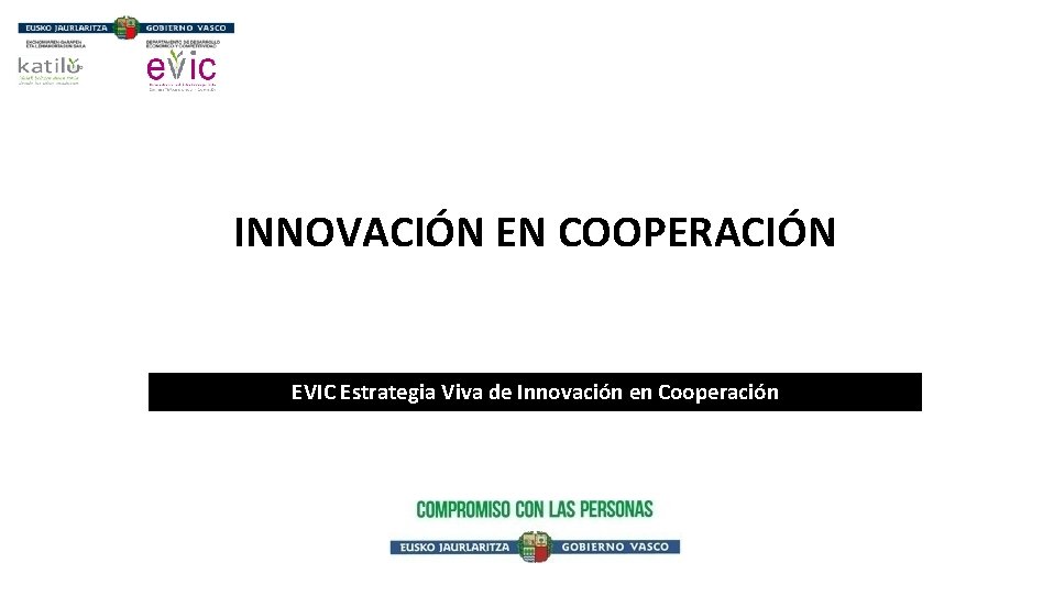 INNOVACIÓN EN COOPERACIÓN EVIC Estrategia Viva de Innovación en Cooperación 