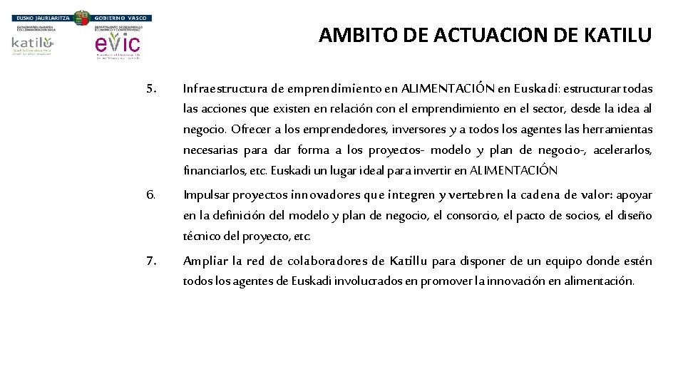 AMBITO DE ACTUACION DE KATILU 5. 6. 7. Infraestructura de emprendimiento en ALIMENTACIÓN en