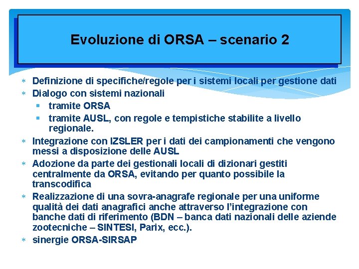 Evoluzione di ORSA – scenario 2 Definizione di specifiche/regole per i sistemi locali per