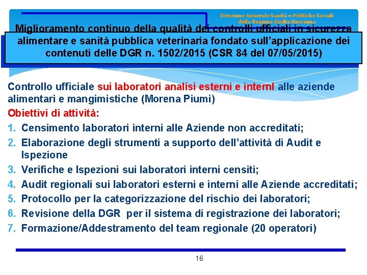 Direzione Generale Sanità e Politiche Sociali della Regione Emilia Romagna Miglioramento continuo della qualità