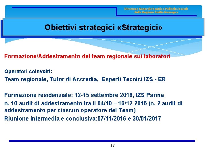Direzione Generale Sanità e Politiche Sociali della Regione Emilia Romagna Obiettivi strategici «Strategici» Formazione/Addestramento