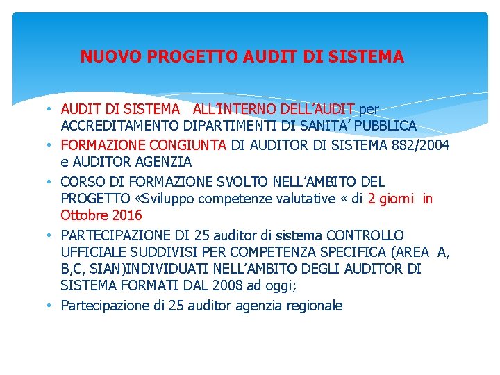 NUOVO PROGETTO AUDIT DI SISTEMA • AUDIT DI SISTEMA ALL’INTERNO DELL’AUDIT per ACCREDITAMENTO DIPARTIMENTI
