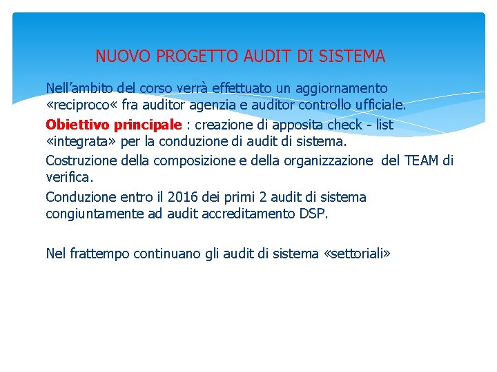 NUOVO PROGETTO AUDIT DI SISTEMA Nell’ambito del corso verrà effettuato un aggiornamento «reciproco «