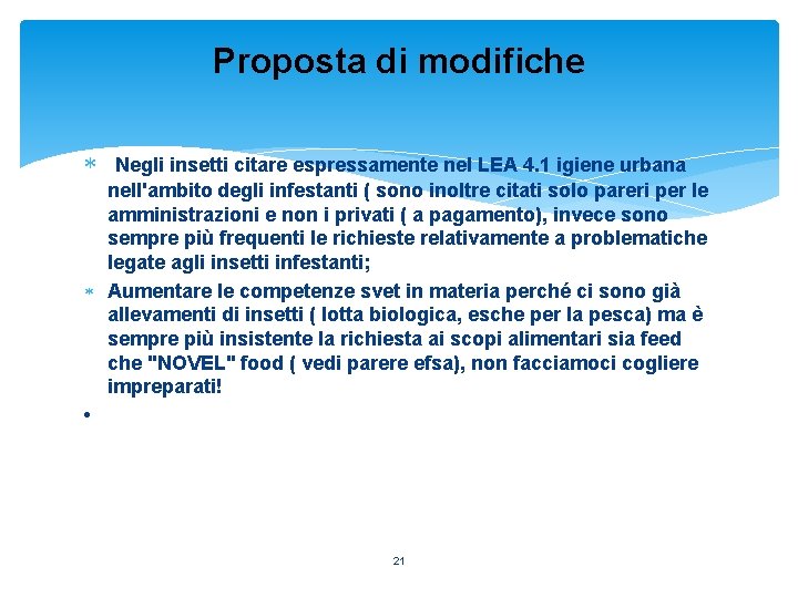 Proposta di modifiche Negli insetti citare espressamente nel LEA 4. 1 igiene urbana nell'ambito