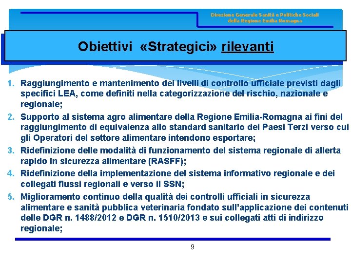 Direzione Generale Sanità e Politiche Sociali della Regione Emilia Romagna Obiettivi «Strategici» rilevanti 1.