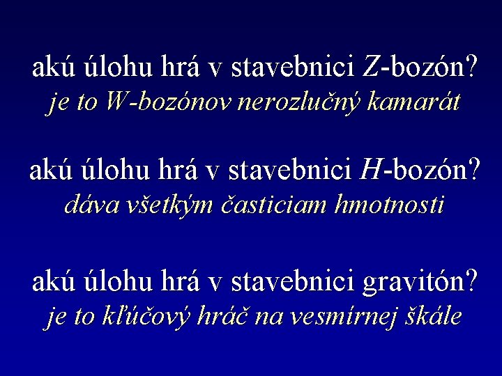 akú úlohu hrá v stavebnici Z-bozón? je to W-bozónov nerozlučný kamarát akú úlohu hrá