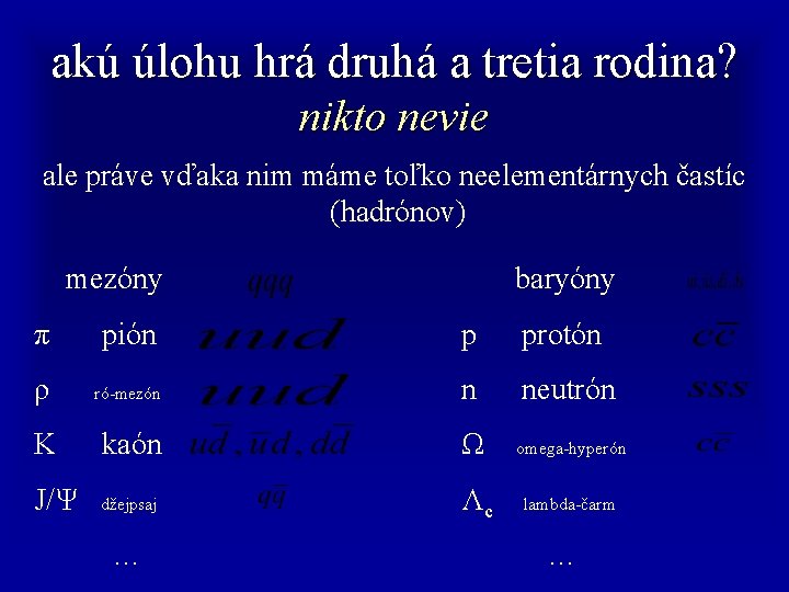 akú úlohu hrá druhá a tretia rodina? nikto nevie ale práve vďaka nim máme