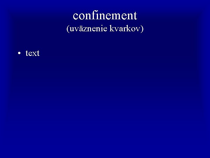 confinement (uväznenie kvarkov) • text 