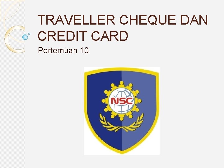 TRAVELLER CHEQUE DAN CREDIT CARD Pertemuan 10 