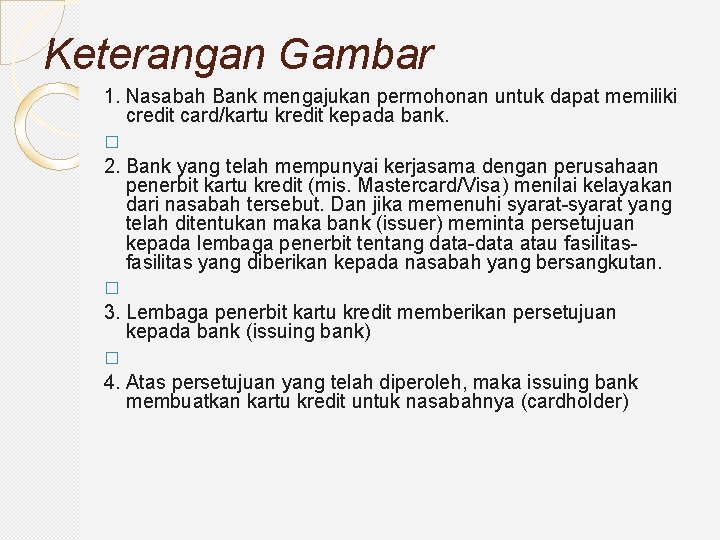 Keterangan Gambar 1. Nasabah Bank mengajukan permohonan untuk dapat memiliki credit card/kartu kredit kepada