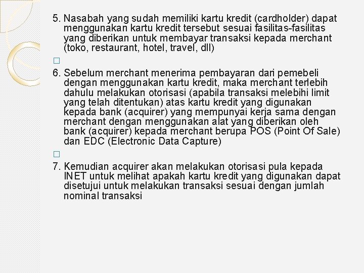 5. Nasabah yang sudah memiliki kartu kredit (cardholder) dapat menggunakan kartu kredit tersebut sesuai