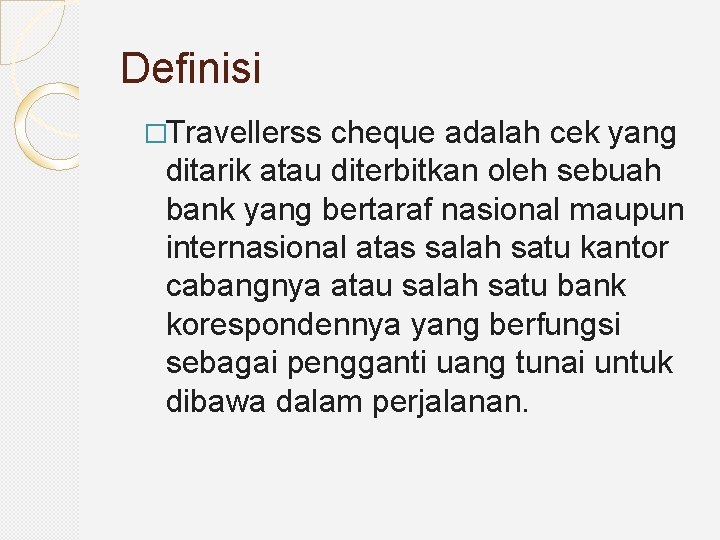 Definisi �Travellerss cheque adalah cek yang ditarik atau diterbitkan oleh sebuah bank yang bertaraf