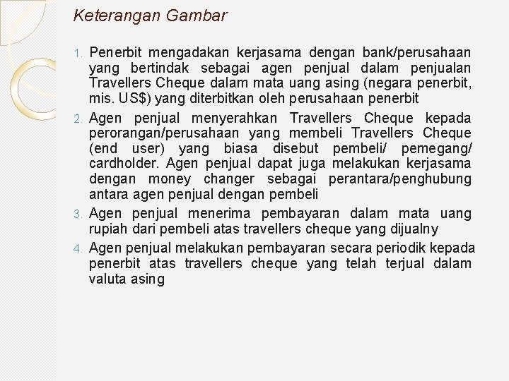 Keterangan Gambar Penerbit mengadakan kerjasama dengan bank/perusahaan yang bertindak sebagai agen penjual dalam penjualan
