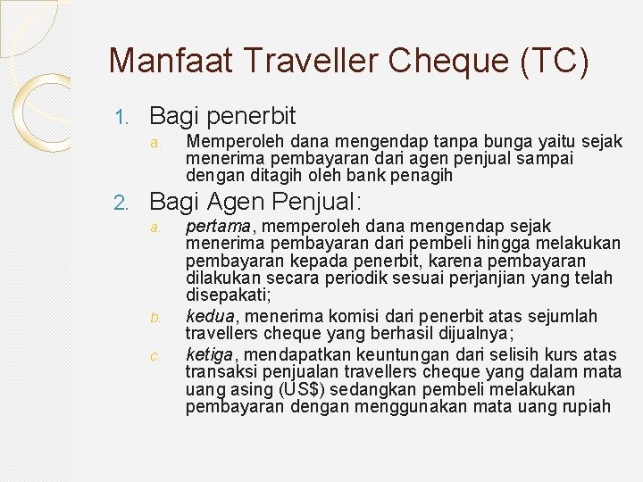 Manfaat Traveller Cheque (TC) 1. Bagi penerbit a. 2. Memperoleh dana mengendap tanpa bunga