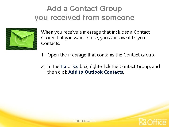 Add a Contact Group you received from someone When you receive a message that