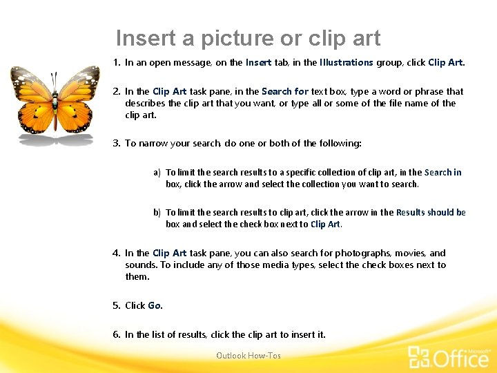 Insert a picture or clip art 1. In an open message, on the Insert