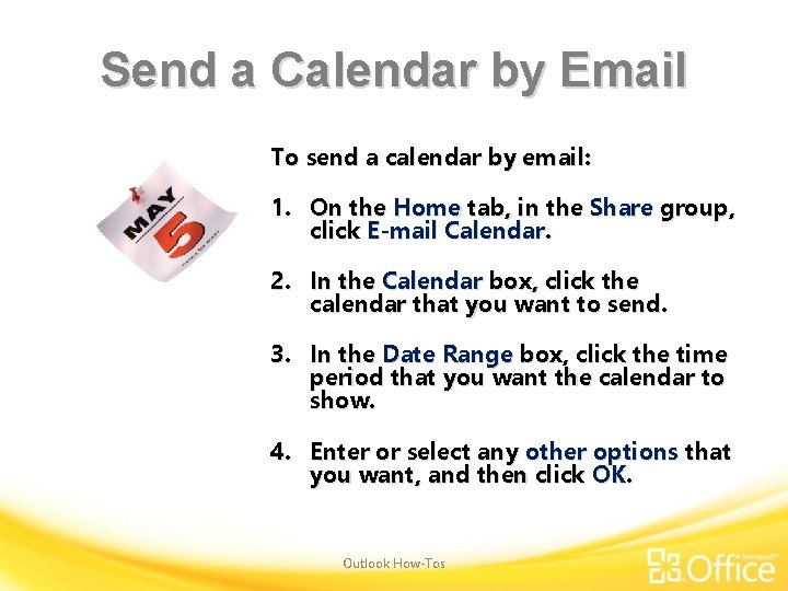 Send a Calendar by Email To send a calendar by email: 1. On the