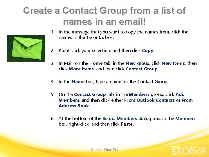 Create a Contact Group from a list of names in an email! 1. In