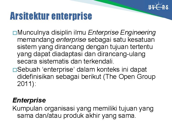 Arsitektur enterprise � Munculnya disiplin ilmu Enterprise Engineering memandang enterprise sebagai satu kesatuan sistem