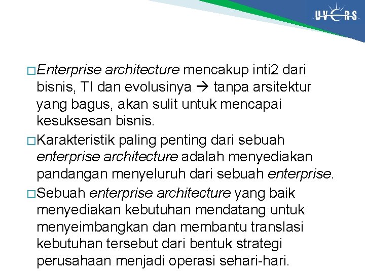 � Enterprise architecture mencakup inti 2 dari bisnis, TI dan evolusinya tanpa arsitektur yang