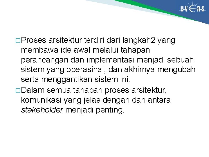 � Proses arsitektur terdiri dari langkah 2 yang membawa ide awal melalui tahapan perancangan