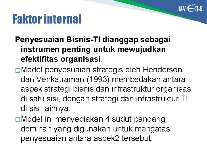 Faktor internal Penyesuaian Bisnis-TI dianggap sebagai instrumen penting untuk mewujudkan efektifitas organisasi. � Model